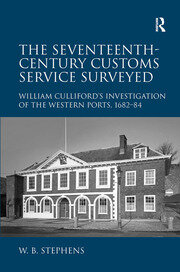 The Seventeenth-Century Customs Service Surveyed: William Culliford's Investigation of the Western Ports, 1682-84 book cover