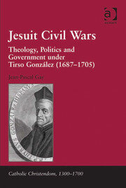 Jesuit Civil Wars: Theology, Politics and Government under Tirso González (1687-1705) book cover