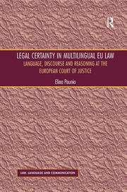 Legal Certainty in Multilingual EU Law: Language, Discourse and Reasoning at the European Court of Justice book cover