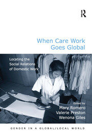 When Care Work Goes Global: Locating the Social Relations of Domestic Work book cover