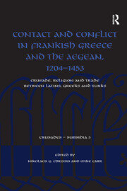 Contact and Conflict in Frankish Greece and the Aegean, 1204-1453: Crusade, Religion and Trade between Latins, Greeks and Turks book cover