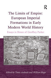 The Limits of Empire: European Imperial Formations in Early Modern World History: Essays in Honor of Geoffrey Parker book cover