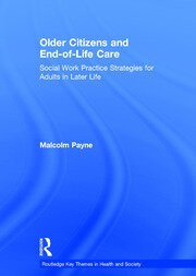 Older Citizens and End-of-Life Care: Social Work Practice Strategies for Adults in Later Life book cover