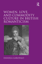 Women, Love, and Commodity Culture in British Romanticism book cover