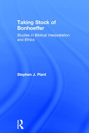 Taking Stock of Bonhoeffer: Studies in Biblical Interpretation and Ethics book cover