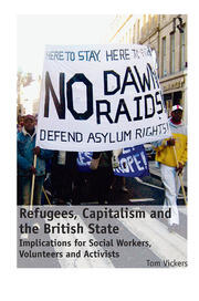 Refugees, Capitalism and the British State: Implications for Social Workers, Volunteers and Activists book cover
