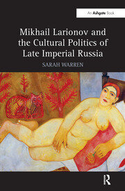 Mikhail Larionov and the Cultural Politics of Late Imperial Russia book cover