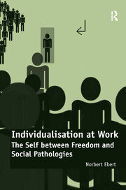 Individualisation at Work: The Self between Freedom and Social Pathologies book cover
