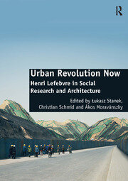 Urban Revolution Now: Henri Lefebvre in Social Research and Architecture book cover
