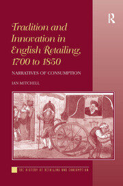 Tradition and Innovation in English Retailing, 1700 to 1850: Narratives of Consumption book cover
