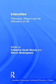 Intensities: Philosophy, Religion and the Affirmation of Life book cover