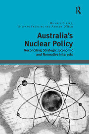 Australia's Nuclear Policy: Reconciling Strategic, Economic and Normative Interests book cover