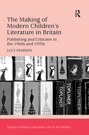 The Making of Modern Children's Literature in Britain: Publishing and Criticism in the 1960s and 1970s book cover