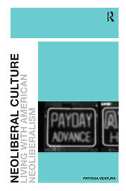 Neoliberal Culture: Living with American Neoliberalism book cover