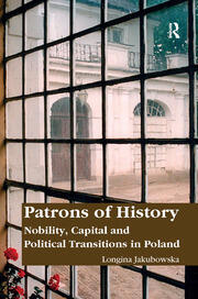 Patrons of History: Nobility, Capital and Political Transitions in Poland book cover