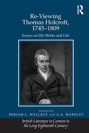 Re-Viewing Thomas Holcroft, 1745–1809: Essays on His Works and Life book cover
