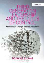 Third Generation Leadership and the Locus of Control: Knowledge, Change and Neuroscience book cover