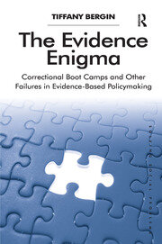 The Evidence Enigma: Correctional Boot Camps and Other Failures in Evidence-Based Policymaking book cover