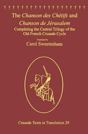 The Chanson des Chétifs and Chanson de Jérusalem: Completing the Central Trilogy of the Old French Crusade Cycle book cover