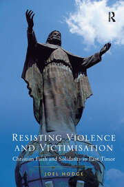 Resisting Violence and Victimisation: Christian Faith and Solidarity in East Timor book cover