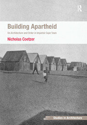 Building Apartheid: On Architecture and Order in Imperial Cape Town book cover