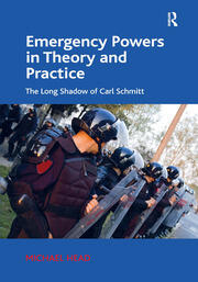 Emergency Powers in Theory and Practice: The Long Shadow of Carl Schmitt book cover