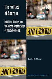 The Politics of Sorrow: Families, Victims, and the Micro-Organization of Youth Homicide book cover
