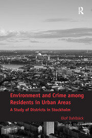 Environment and Crime among Residents in Urban Areas: A Study of Districts in Stockholm book cover