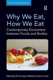 Why We Eat, How We Eat: Contemporary Encounters between Foods and Bodies book cover