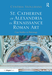 St. Catherine of Alexandria in Renaissance Roman Art: Case Studies in Patronage book cover