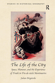 The Life of the City: Space, Humour, and the Experience of Truth in Fin-de-siècle Montmartre book cover