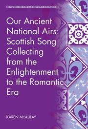Our Ancient National Airs: Scottish Song Collecting from the Enlightenment to the Romantic Era book cover