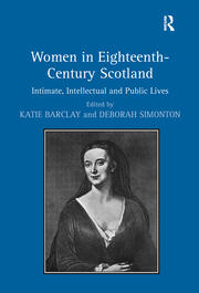 Women in Eighteenth-Century Scotland: Intimate, Intellectual and Public Lives book cover