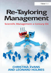 Re-Tayloring Management: Scientific Management a Century On book cover