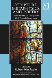 Scripture, Metaphysics, and Poetry: Austin Farrer's The Glass of Vision With Critical Commentary book cover
