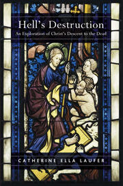 Hell's Destruction: An Exploration of Christ’s Descent to the Dead book cover