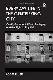 Everyday Life in the Gentrifying City: On Displacement, Ethnic Privileging and the Right to Stay Put book cover