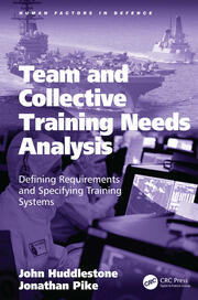 Team and Collective Training Needs Analysis: Defining Requirements and Specifying Training Systems book cover