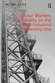 Labour Markets and Identity on the Post-Industrial Assembly Line book cover