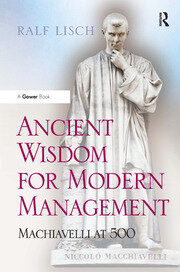 Ancient Wisdom for Modern Management: Machiavelli at 500 book cover