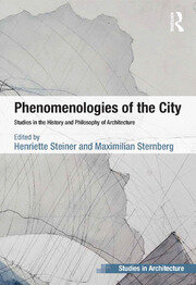 Phenomenologies of the City: Studies in the History and Philosophy of Architecture book cover
