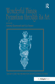 Wonderful Things: Byzantium through its Art: Papers from the 42nd Spring Symposium of Byzantine Studies, London, 20-22 March 2009 book cover