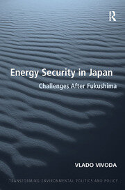 Energy Security in Japan: Challenges After Fukushima book cover