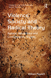Violence, Society and Radical Theory: Bataille, Baudrillard and Contemporary Society book cover