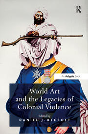 World Art and the Legacies of Colonial Violence book cover