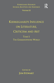 Volume 12, Tome I: Kierkegaard's Influence on Literature, Criticism and Art: The Germanophone World book cover