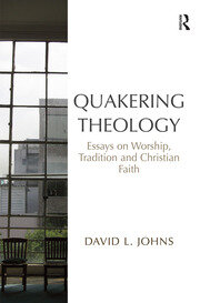 Quakering Theology: Essays on Worship, Tradition and Christian Faith book cover