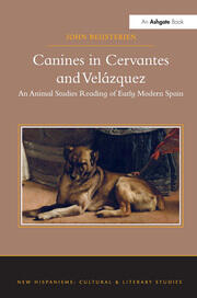 Canines in Cervantes and Velázquez: An Animal Studies Reading of Early Modern Spain book cover