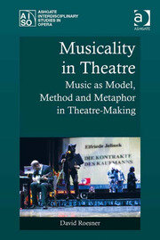 Musicality in Theatre: Music as Model, Method and Metaphor in Theatre-Making book cover