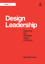 Design Leadership: Securing the Strategic Value of Design book cover